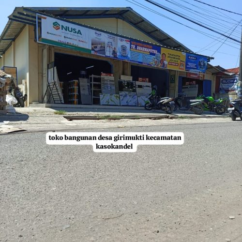 Toko Bangunan Desa Girimukti Kecamatan Kasokandel